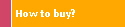 How to buy? 